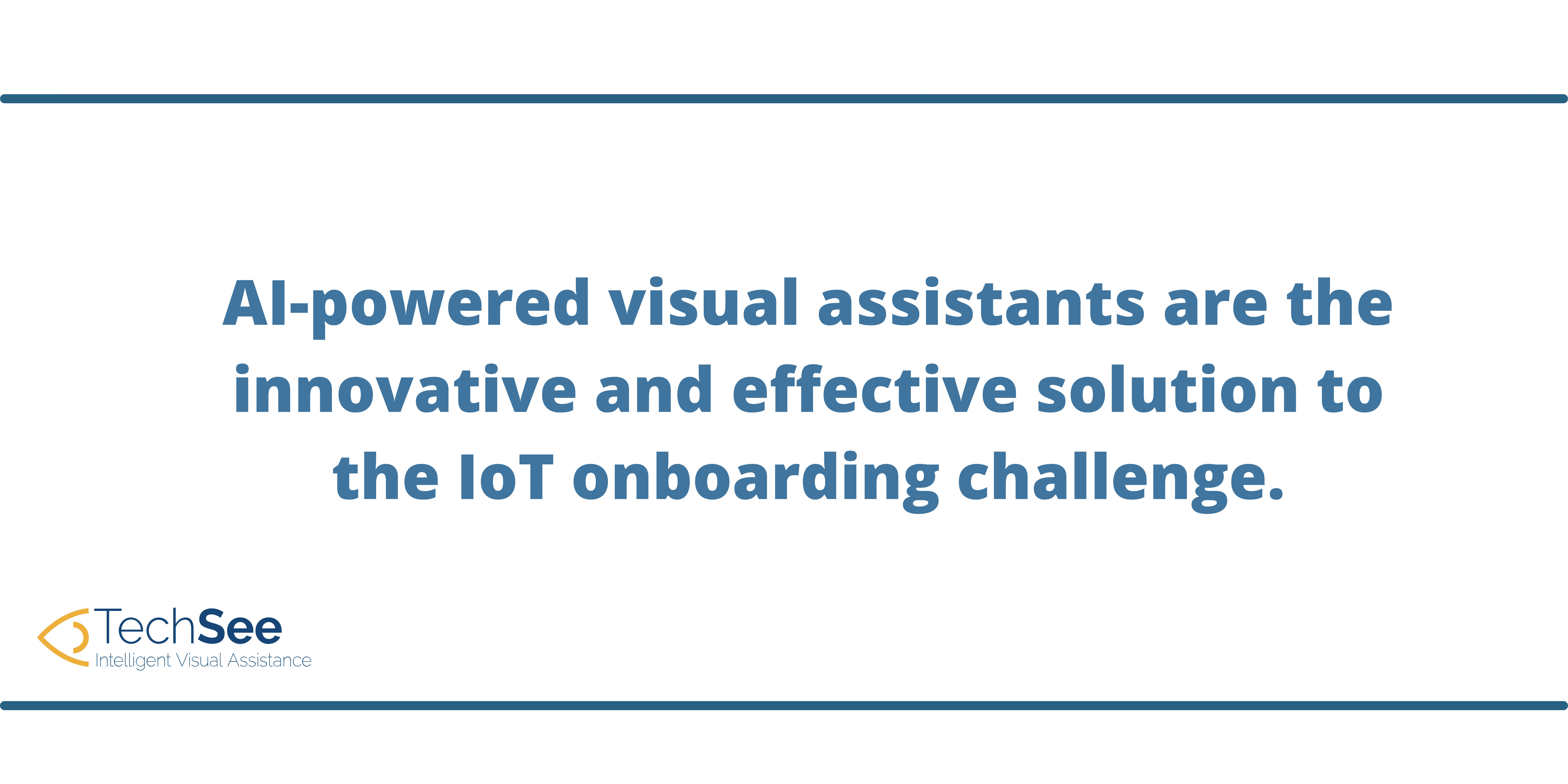 TechSee discusses how AI assistants are an effective solution to the IoT onboarding problem.