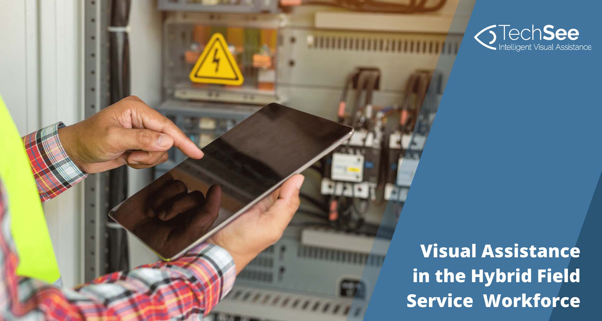 The New Hybrid Field Service Model: Does Visual Assistance Have A Part To Play?