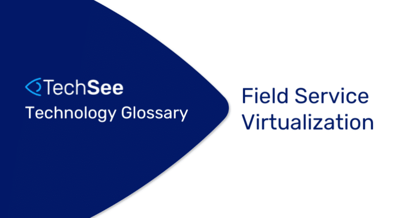 What is Field Service Virtualization?